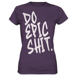 DO EPIC SHIT - Ladies Premium Shirt