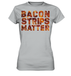 Bacon Strips Matter - Ladies Premium Shirt