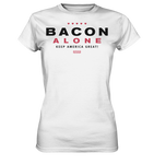 Bacon alone keep America great! - Ladies Premium Shirt