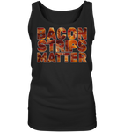 Bacon Strips Matter - Ladies Tank-Top