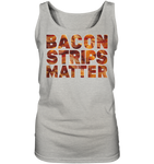Bacon Strips Matter - Ladies Tank-Top