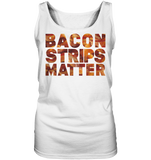 Bacon Strips Matter - Ladies Tank-Top