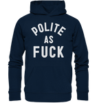 POLITE AS F**K - Organic Basic Hoodie