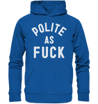 POLITE AS F**K - Organic Basic Hoodie