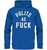 POLITE AS F**K - Organic Basic Hoodie