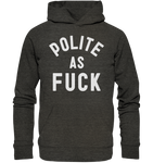 POLITE AS F**K - Organic Basic Hoodie