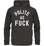 POLITE AS F**K - Organic Basic Hoodie