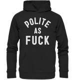 POLITE AS F**K - Organic Basic Hoodie