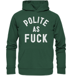 POLITE AS F**K - Organic Basic Hoodie