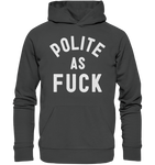 POLITE AS F**K - Organic Basic Hoodie