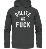 POLITE AS F**K - Organic Basic Hoodie