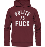POLITE AS F**K - Organic Basic Hoodie
