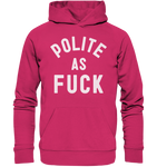 POLITE AS F**K - Organic Basic Hoodie