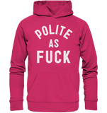 POLITE AS F**K - Organic Basic Hoodie