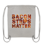 Bacon Strips Matter - Organic Gym-Bag