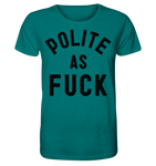 POLITE AS F**K - Organic Shirt