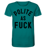 POLITE AS F**K - Organic Shirt