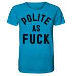 POLITE AS F**K - Organic Shirt