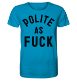 POLITE AS F**K - Organic Shirt