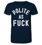 POLITE AS F**K - Organic Shirt
