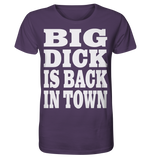 Big dick is back in town - Organic Shirt