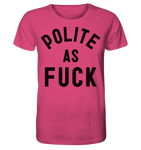 POLITE AS F**K - Organic Shirt