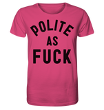 POLITE AS F**K - Organic Shirt