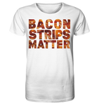 Bacon Strips Matter - Organic Shirt