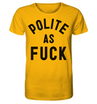POLITE AS F**K - Organic Shirt