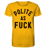POLITE AS F**K - Organic Shirt